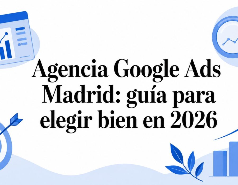 google-ads-agency-madrid-marketing-strategy